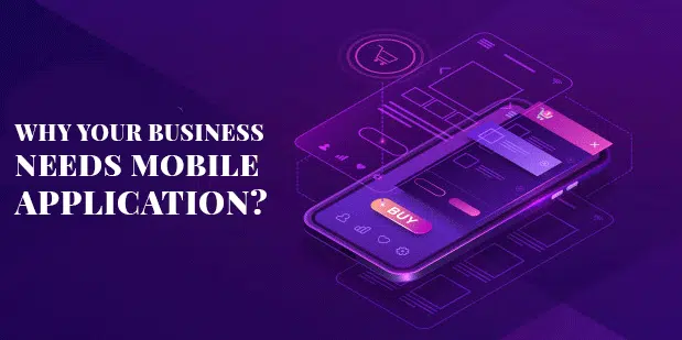 Why Your Business Needs Mobile Application?