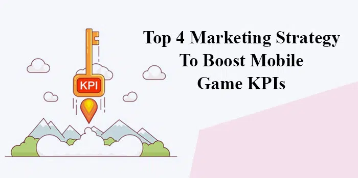 4 estrategias de marketing para mejorar los KPI de juegos móviles 1 4 estrategias de marketing para mejorar los KPI de juegos móviles