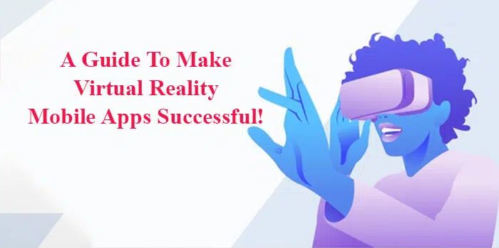 ¡Su guía para hacer que una aplicación móvil de realidad virtual sea un éxito! 1 ¡Su guía para hacer que una aplicación móvil de realidad virtual sea un éxito!