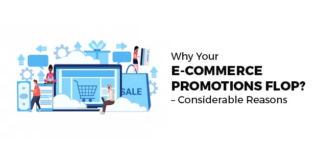¿Por qué fallan sus promociones de comercio electrónico? - razón considerable 1 Why Your E-Commerce Promotions Flop? – Considerable Reasons