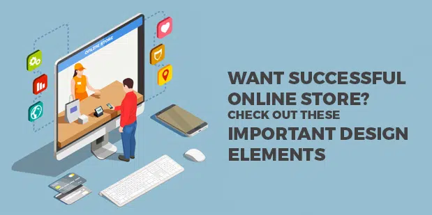 ¿Quieres una tienda en línea exitosa?Echa un vistazo a estos elementos de diseño 1 Want Successful Online Store? Check out these Important Design Elements
