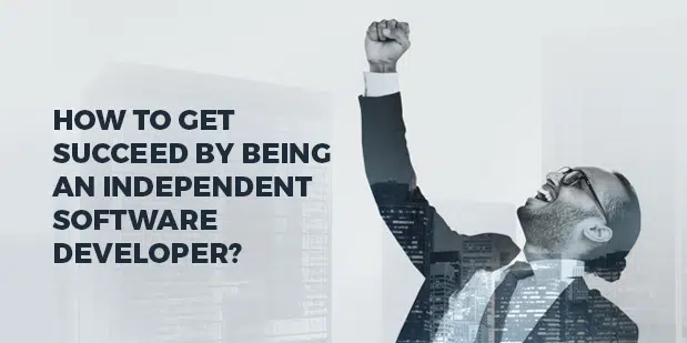 ¿Cómo tener éxito como desarrollador de software independiente? 1 How to get Succeed by Being an Independent Software Developer?