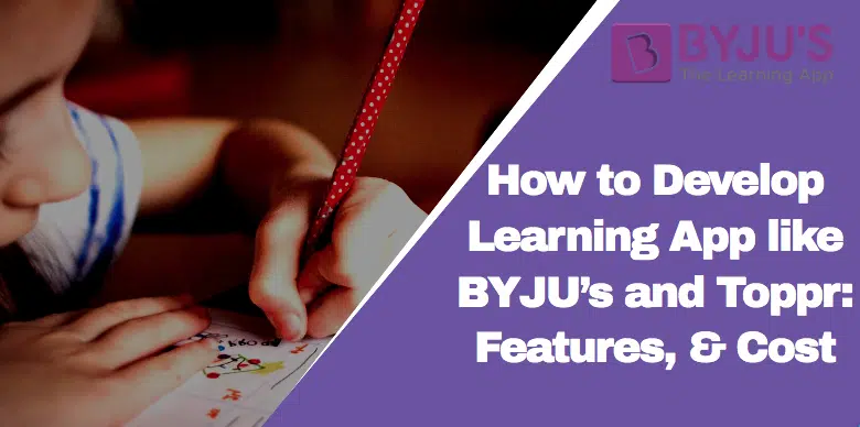 Cómo desarrollar una aplicación de aprendizaje BYJU y Toppr: características y costos 1 Cómo desarrollar una aplicación de aprendizaje BYJU y Toppr: características y costos