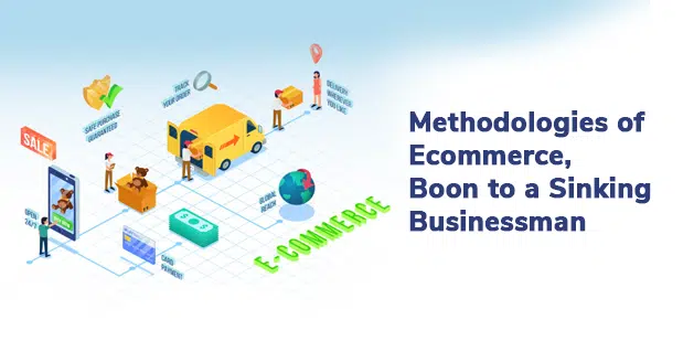 Metodología de comercio electrónico, favoreciendo a los comerciantes sumideros 1 Methodologies of Ecommerce, Boon to a Sinking Businessman